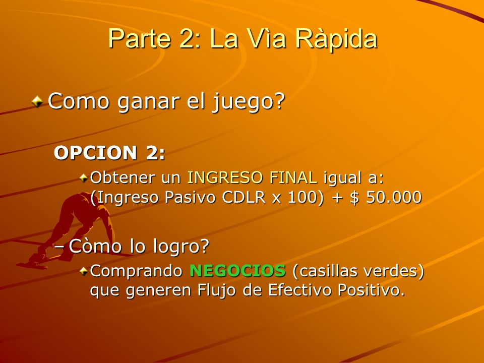 Parte 2: La Vìa Ràpida Como ganar el juego OPCION 2: Còmo lo logro