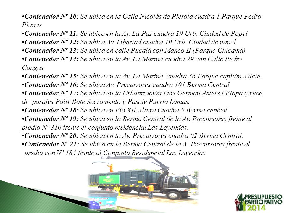 Contenedor Nº 10: Se ubica en la Calle Nicolás de Piérola cuadra 1 Parque Pedro Planas.