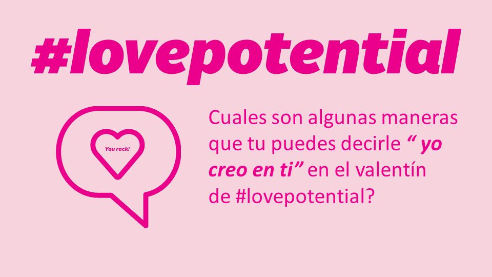 Cuales son algunas maneras que tu puedes decirle yo creo en ti en el valentín