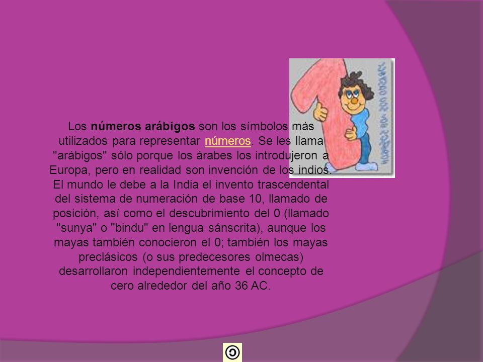 Los números arábigos son los símbolos más utilizados para representar números.