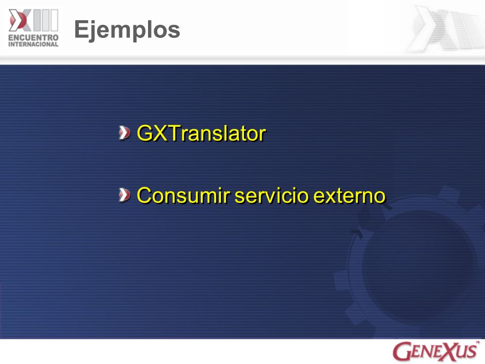 Ejemplos GXTranslator Consumir servicio externo Aca van los ejemplos: