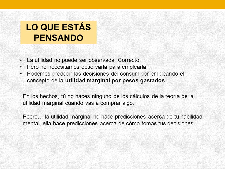 LO QUE ESTÁS PENSANDO La utilidad no puede ser observada: Correcto!