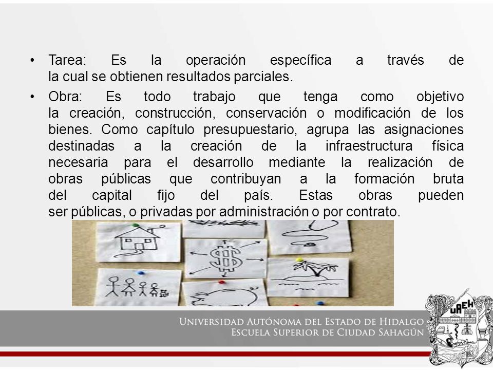 Tarea: Es la operación específica a través de la cual se obtienen resultados parciales.