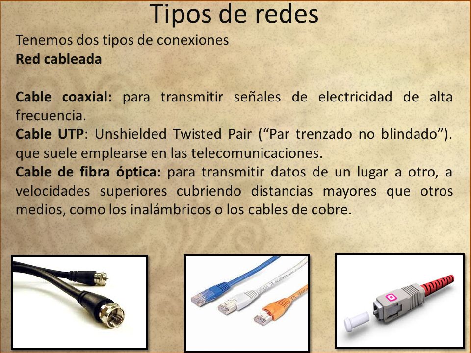 Tipos de redes Tenemos dos tipos de conexiones Red cableada