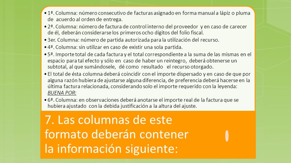 1ª. Columna: número consecutivo de facturas asignado en forma manual a lápiz o pluma de acuerdo al orden de entrega.