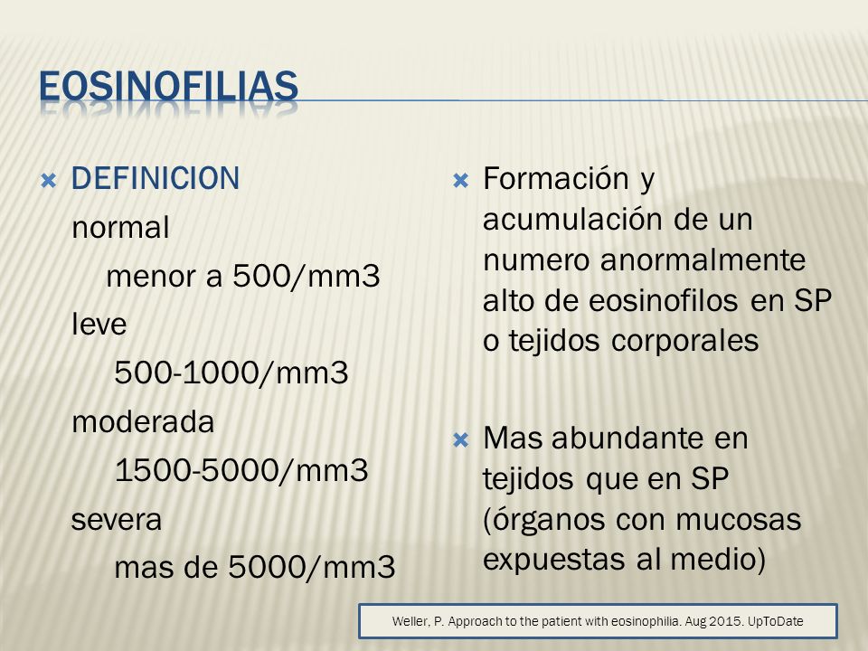 EOSINOFILIAS DEFINICION normal menor a 500/mm3 leve /mm3
