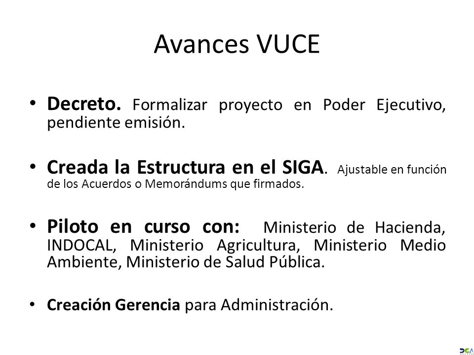 Avances VUCE Decreto. Formalizar proyecto en Poder Ejecutivo, pendiente emisión.