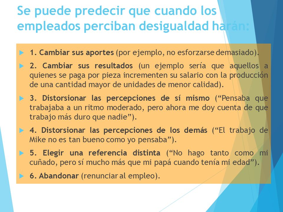 Se puede predecir que cuando los empleados perciban desigualdad harán: