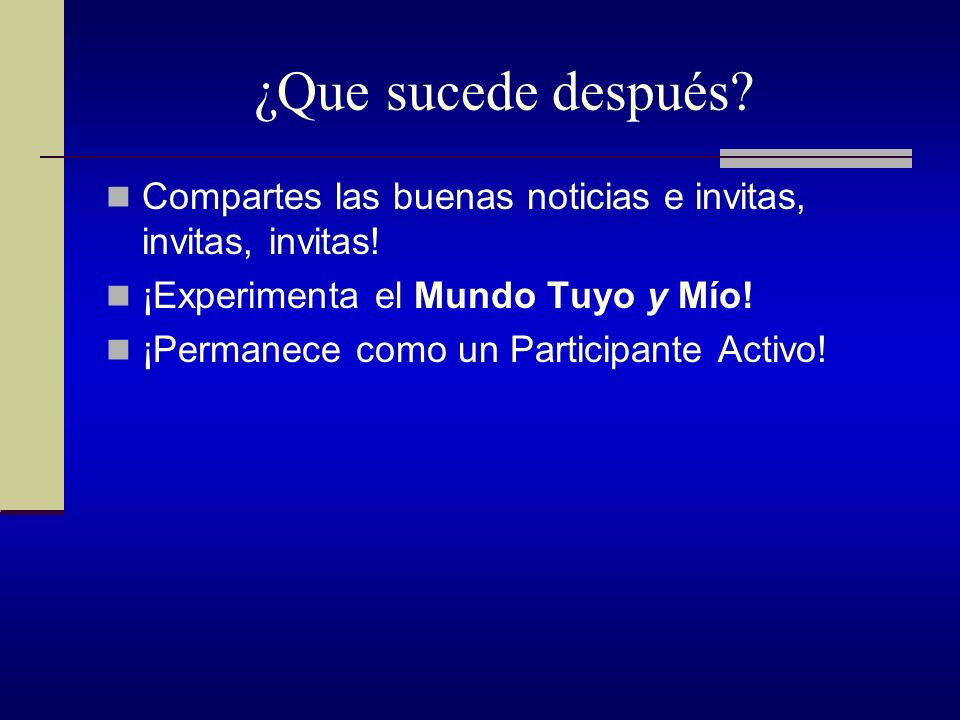 ¿Que sucede después Compartes las buenas noticias e invitas, invitas, invitas! ¡Experimenta el Mundo Tuyo y Mío!