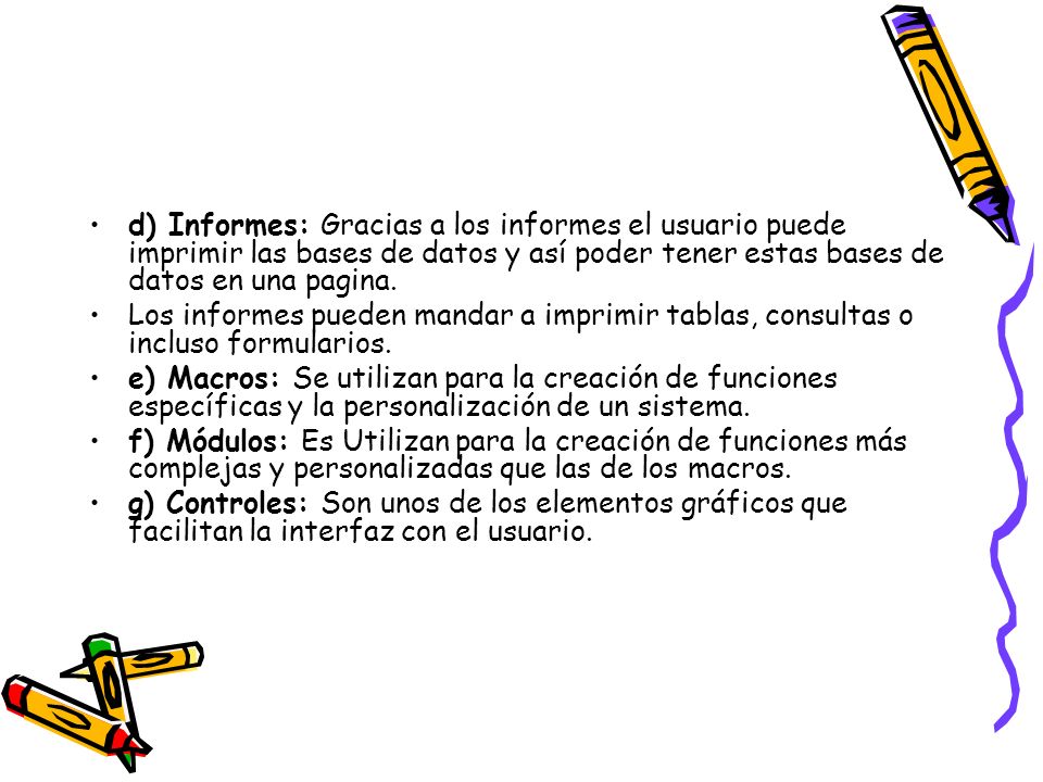 d) Informes: Gracias a los informes el usuario puede imprimir las bases de datos y así poder tener estas bases de datos en una pagina.