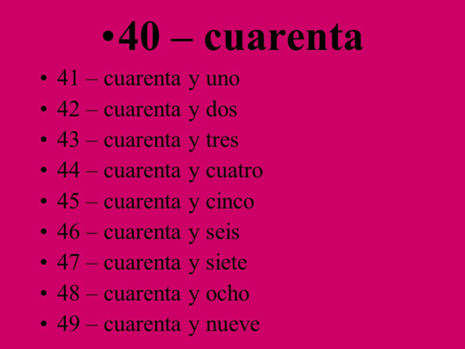40 – cuarenta 41 – cuarenta y uno 42 – cuarenta y dos