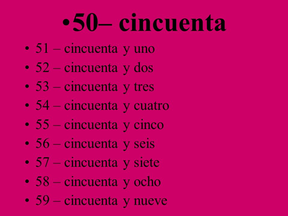 50– cincuenta 51 – cincuenta y uno 52 – cincuenta y dos