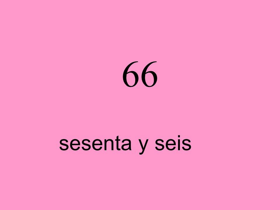 66 sesenta y seis