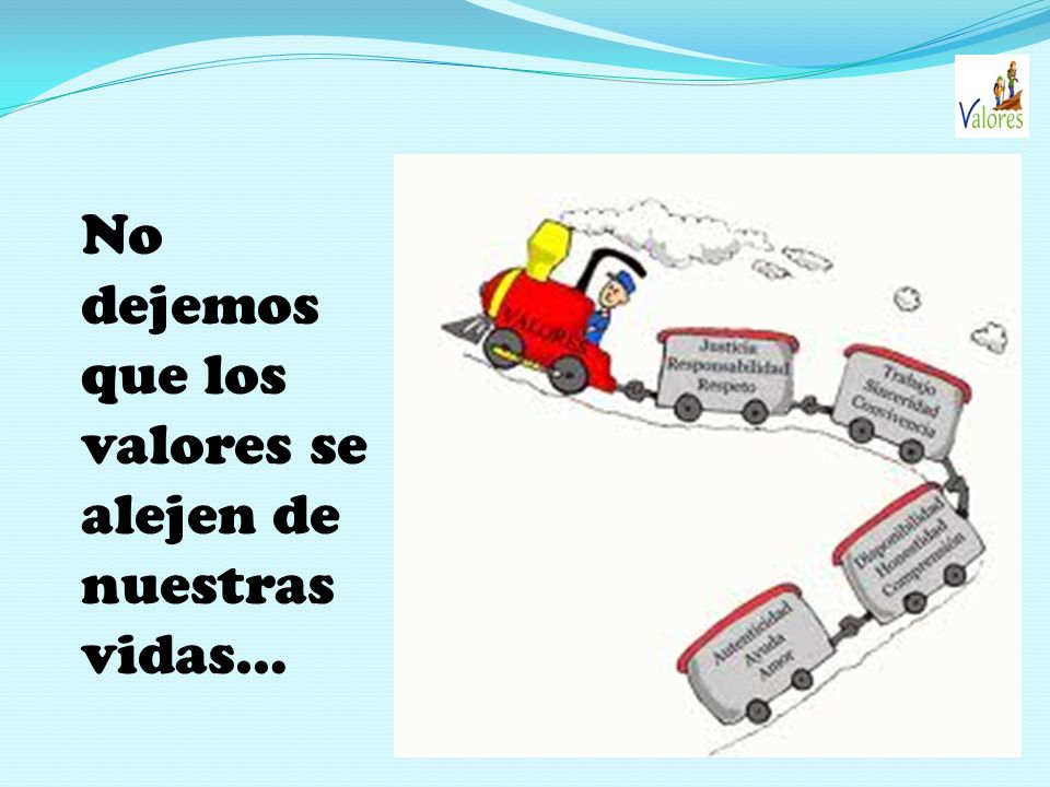 No dejemos que los valores se alejen de nuestras vidas…