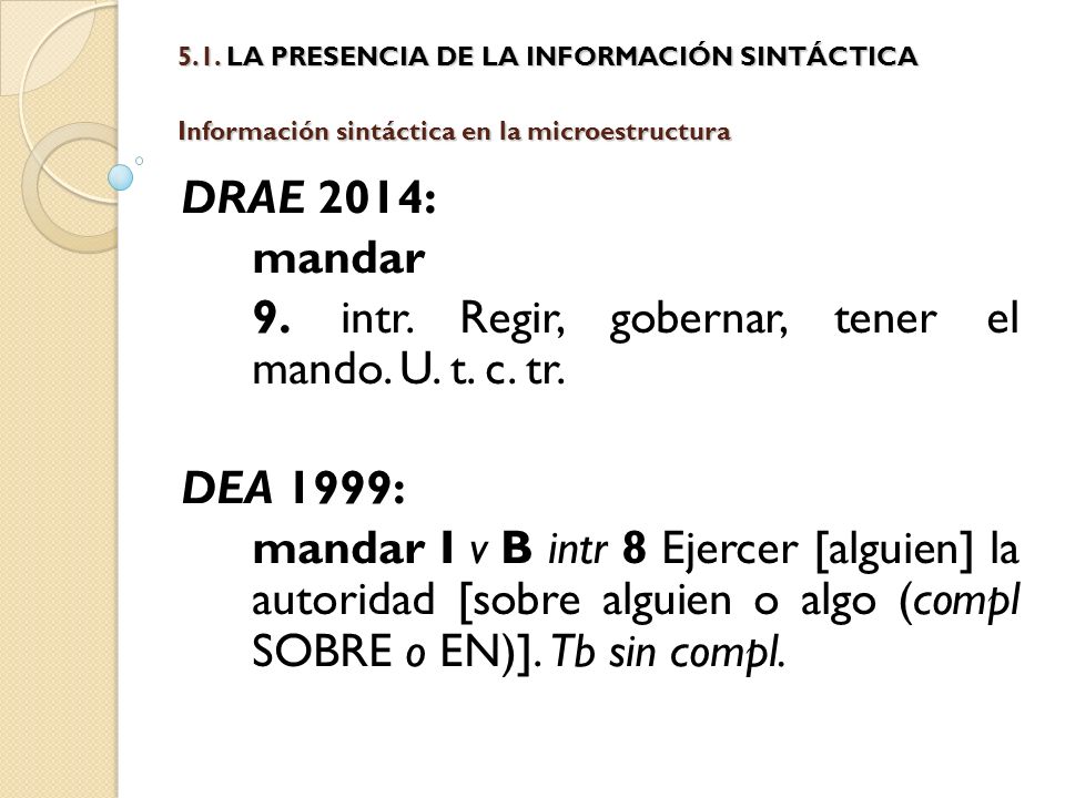 9. intr. Regir, gobernar, tener el mando. U. t. c. tr.