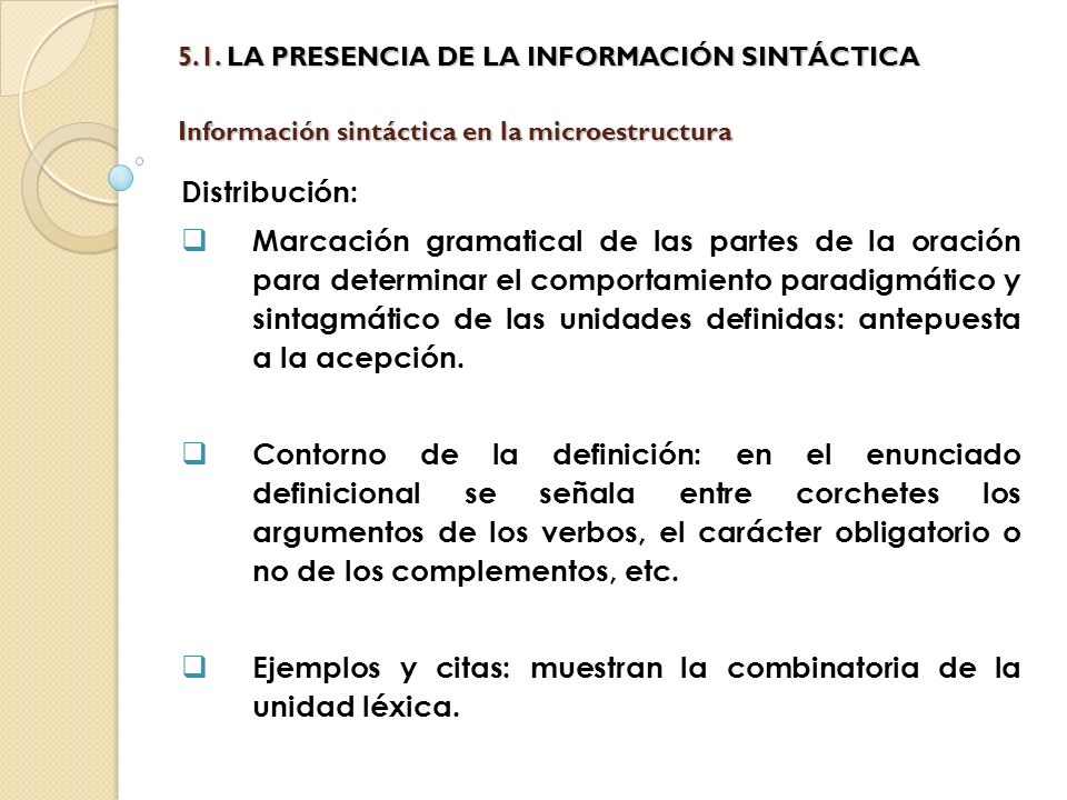 Ejemplos y citas: muestran la combinatoria de la unidad léxica.