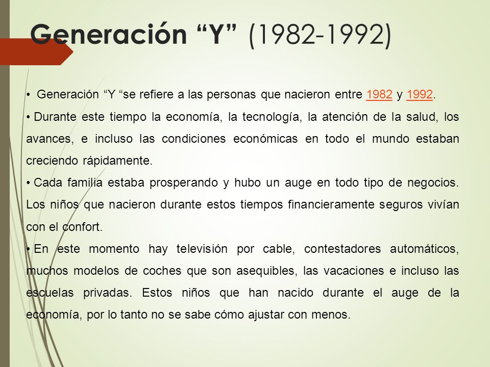 Generación Y ( ) Generación Y se refiere a las personas que nacieron entre 1982 y