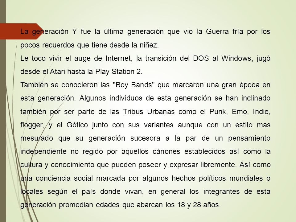 La generación Y fue la última generación que vio la Guerra fría por los pocos recuerdos que tiene desde la niñez.