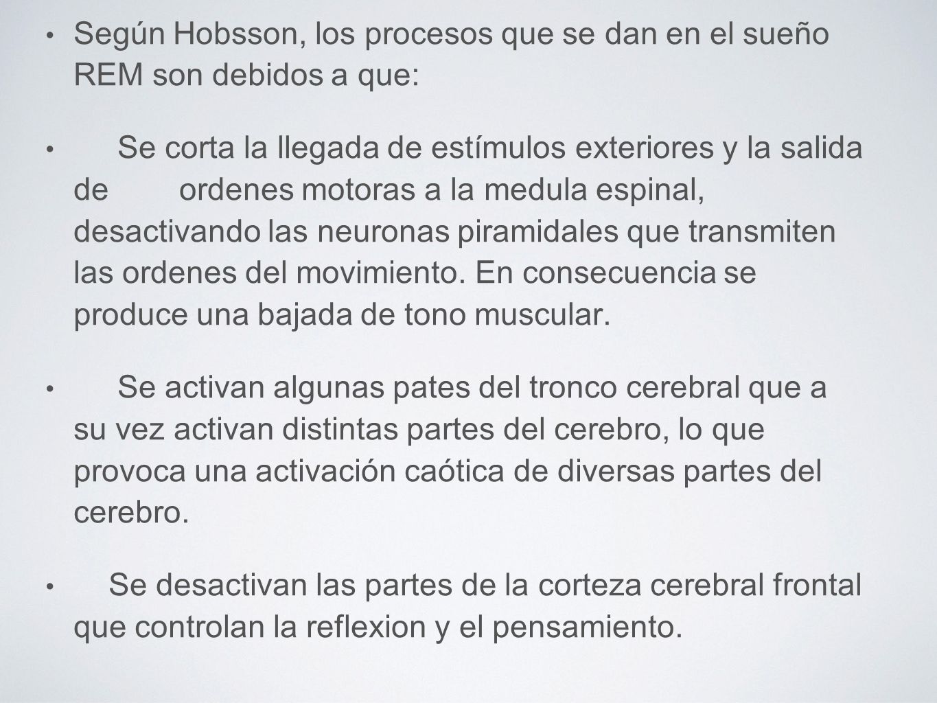Según Hobsson, los procesos que se dan en el sueño REM son debidos a que: