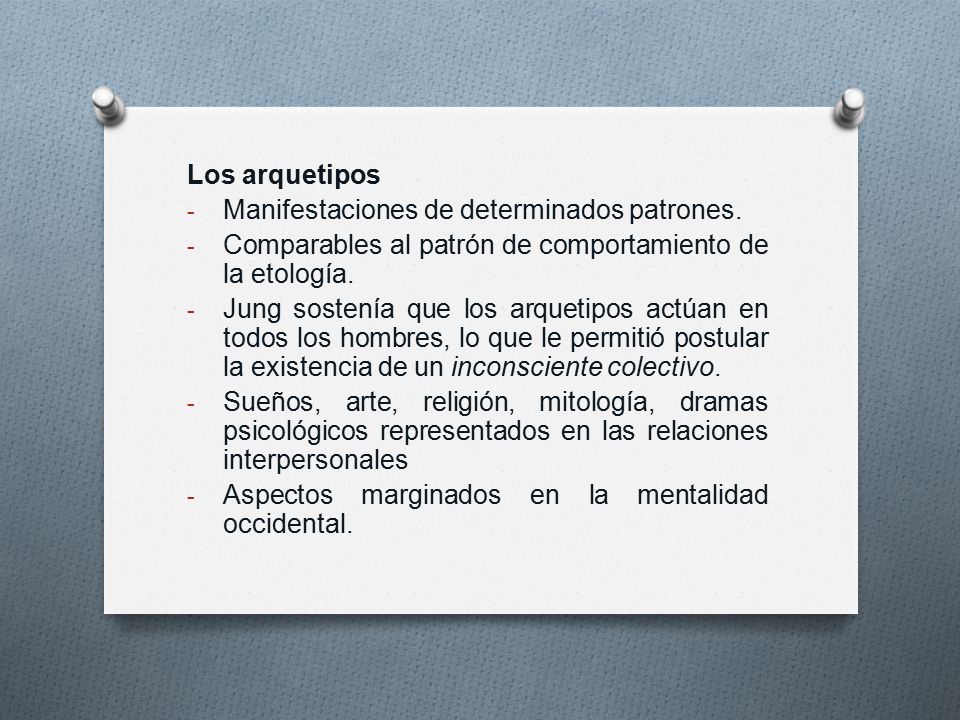 Los arquetipos Manifestaciones de determinados patrones. Comparables al patrón de comportamiento de la etología.