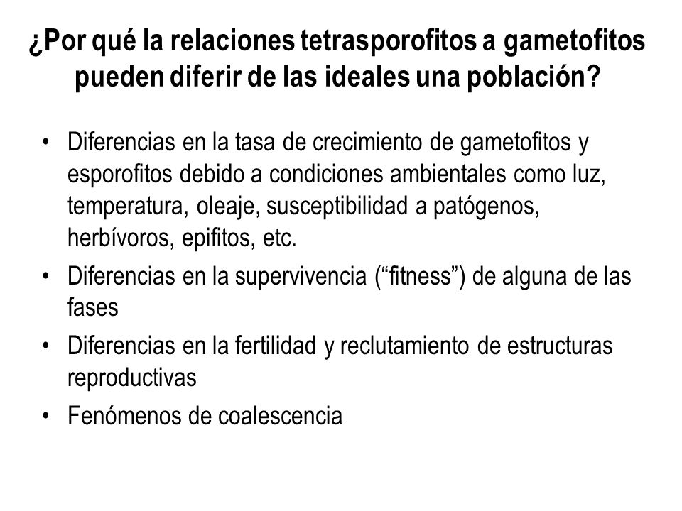 ¿Por qué la relaciones tetrasporofitos a gametofitos pueden diferir de las ideales una población