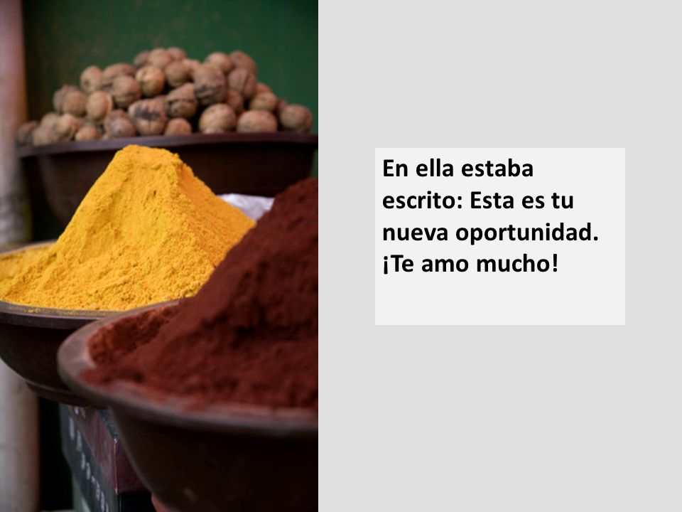 En ella estaba escrito: Esta es tu nueva oportunidad. ¡Te amo mucho!