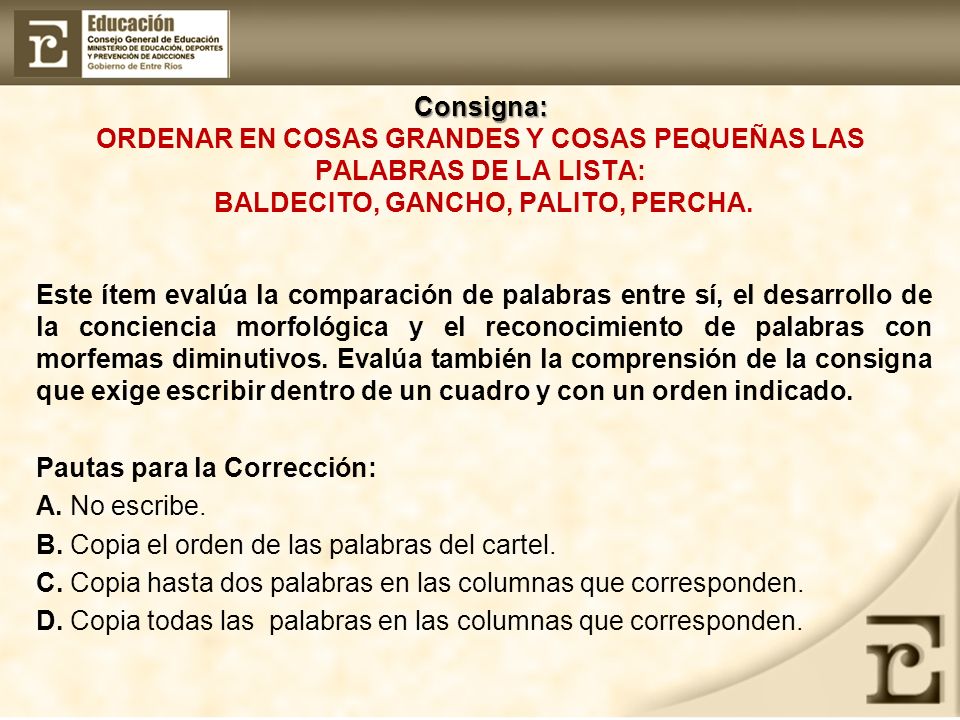 Consigna: ORDENAR EN COSAS GRANDES Y COSAS PEQUEÑAS LAS PALABRAS DE LA LISTA: BALDECITO, GANCHO, PALITO, PERCHA.