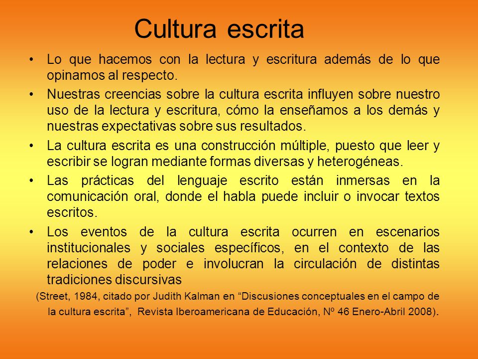 Cultura escrita Lo que hacemos con la lectura y escritura además de lo que opinamos al respecto.