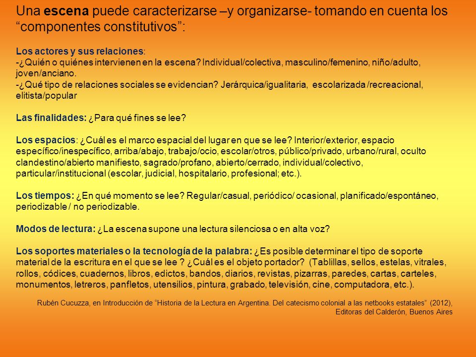 Una escena puede caracterizarse –y organizarse- tomando en cuenta los componentes constitutivos :