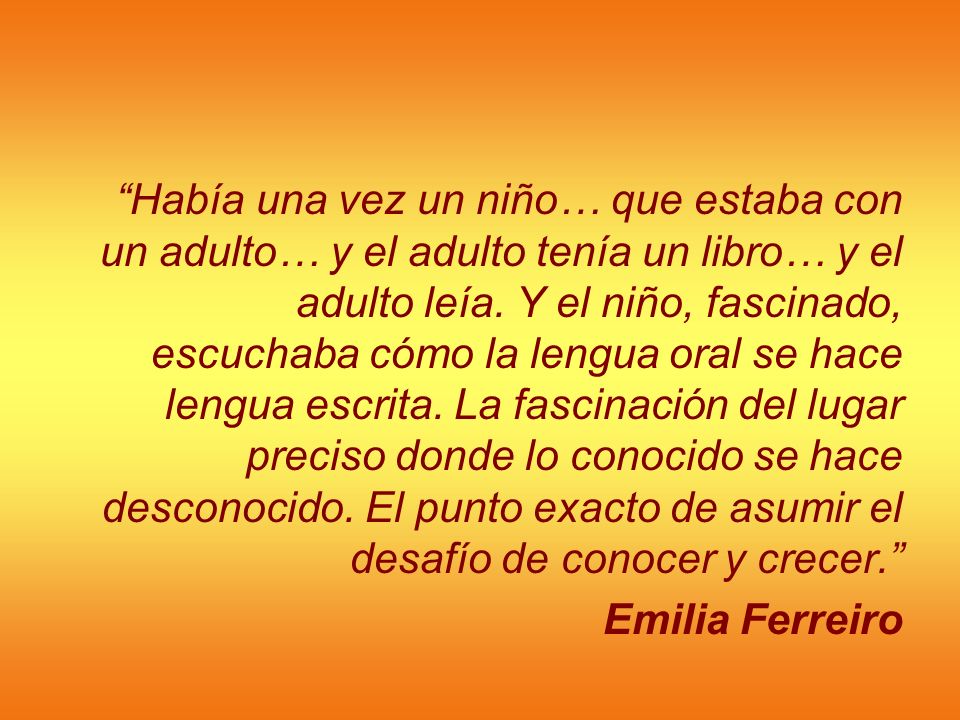 Había una vez un niño… que estaba con un adulto… y el adulto tenía un libro… y el adulto leía.