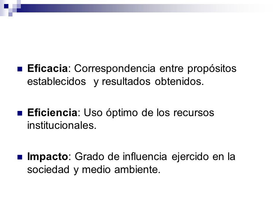 Eficacia: Correspondencia entre propósitos establecidos y resultados obtenidos.