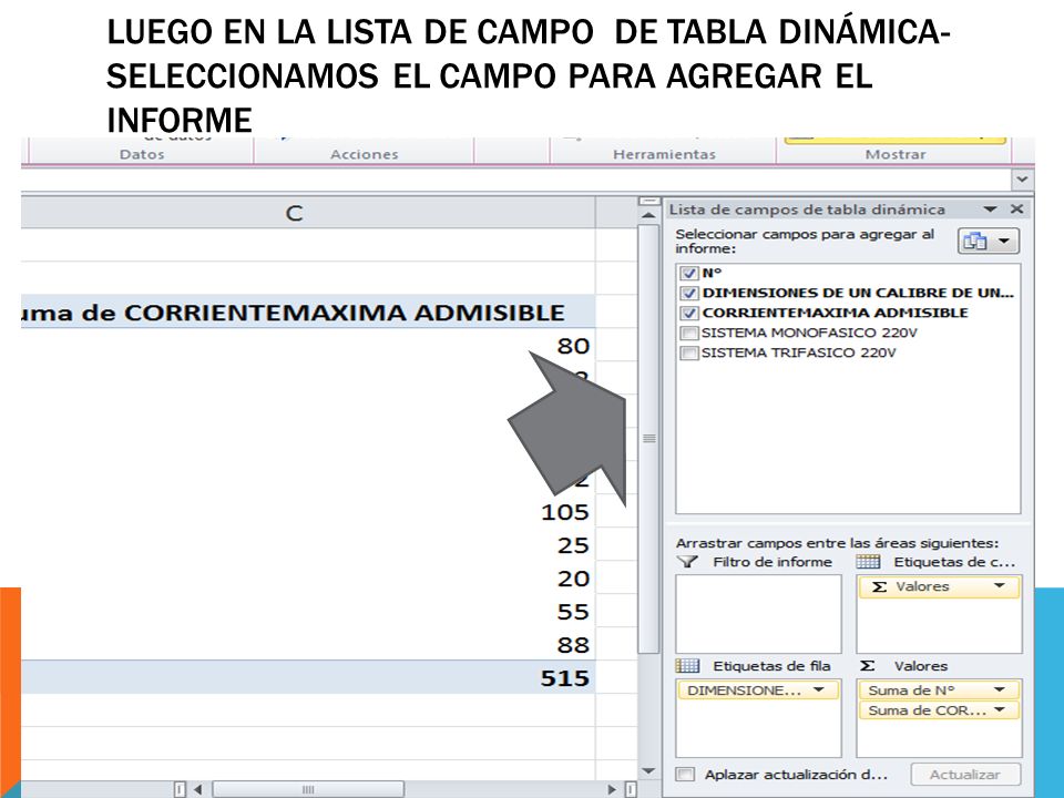 Luego en la lista de campo de tabla dinámica- seleccionamos el campo para agregar el informe