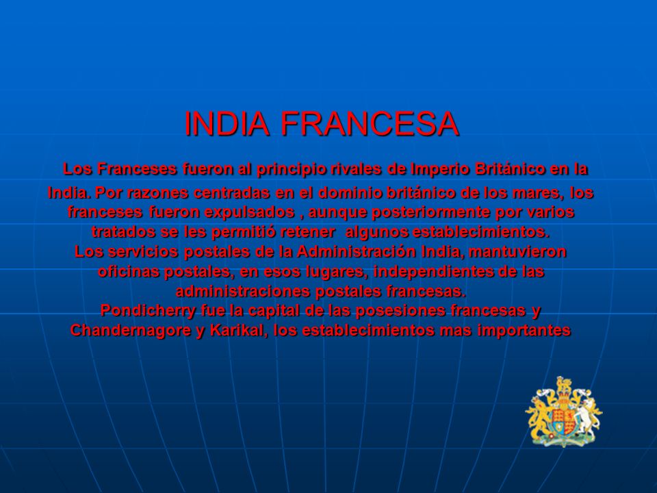 INDIA FRANCESA Los Franceses fueron al principio rivales de Imperio Británico en la India.