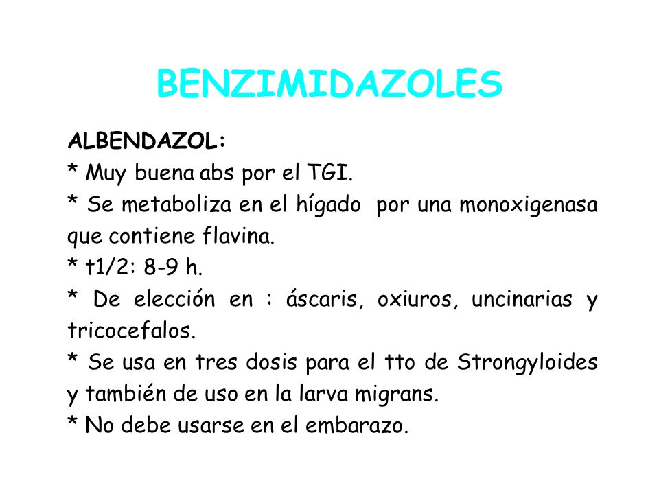 BENZIMIDAZOLES ALBENDAZOL: * Muy buena abs por el TGI.