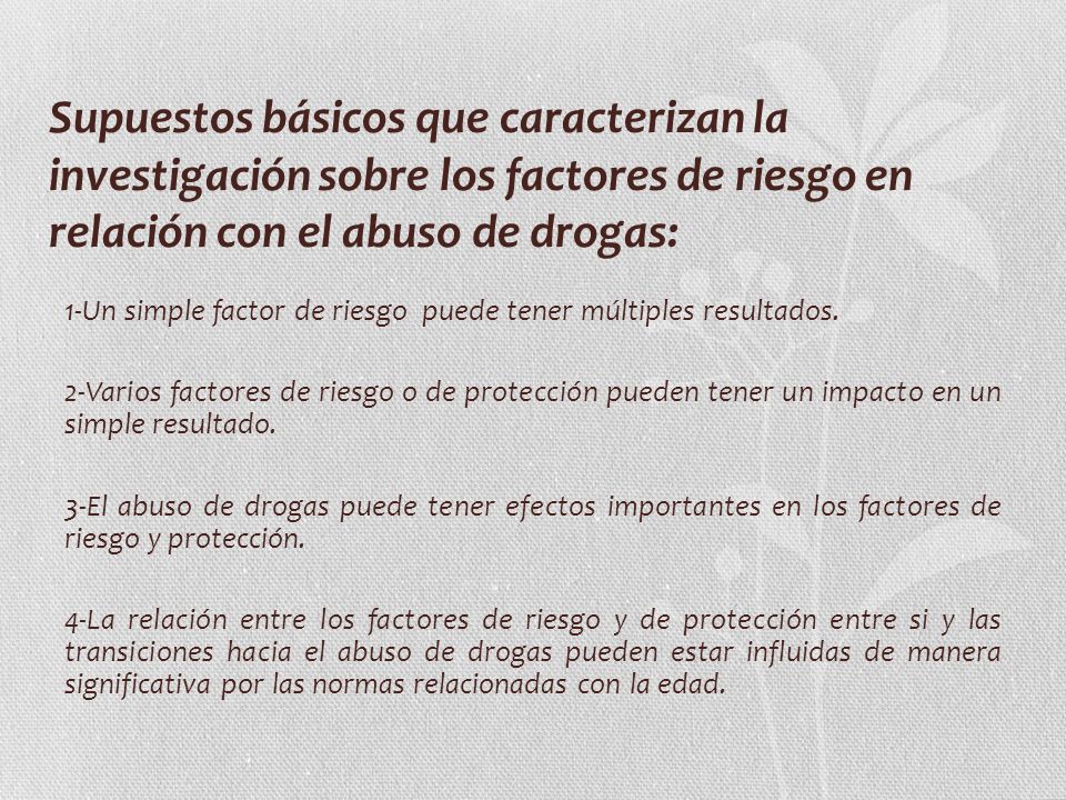 Supuestos básicos que caracterizan la investigación sobre los factores de riesgo en relación con el abuso de drogas: