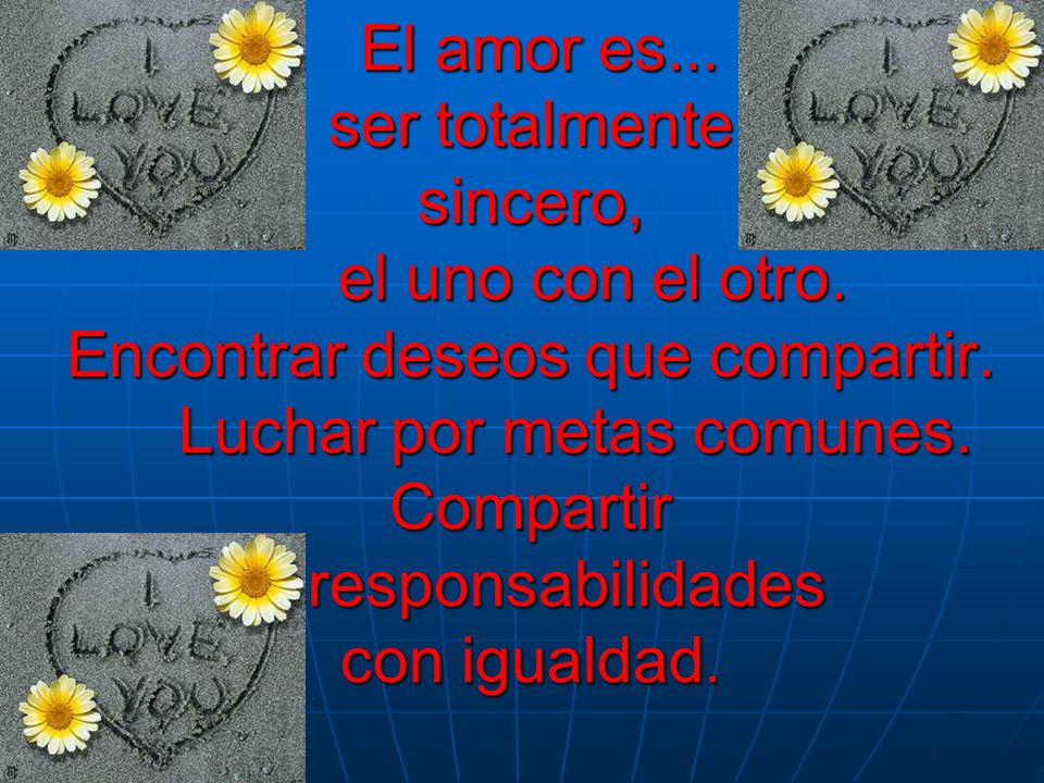 El amor es. ser totalmente sincero, el uno con el otro