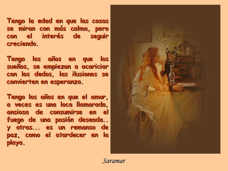 Tengo la edad en que las cosas se miran con más calma, pero con el interés de seguir creciendo.