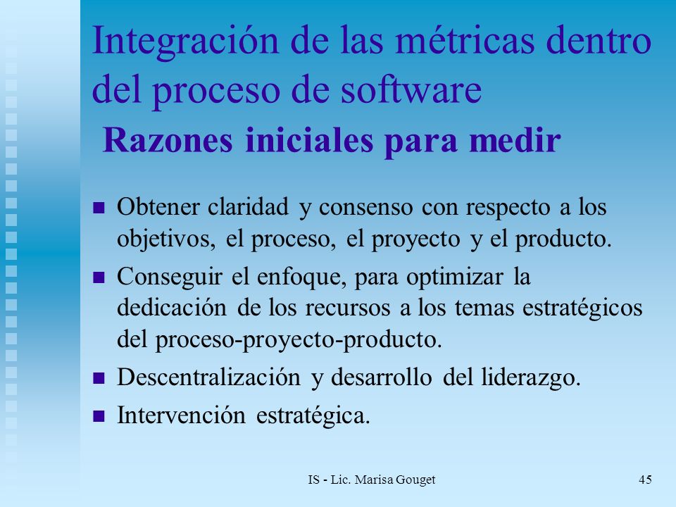 Integración de las métricas dentro del proceso de software Razones iniciales para medir