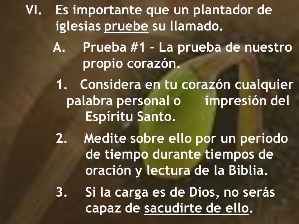 VI. Es importante que un plantador de iglesias pruebe su llamado.