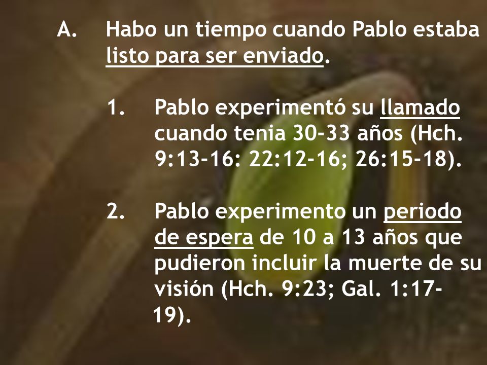 A. Habo un tiempo cuando Pablo estaba listo para ser enviado.