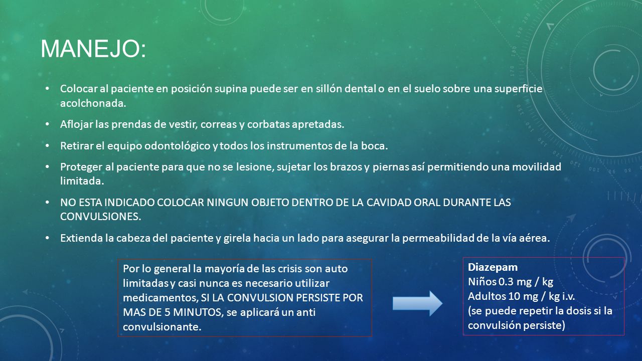 MANEJO: Colocar al paciente en posición supina puede ser en sillón dental o en el suelo sobre una superficie acolchonada.