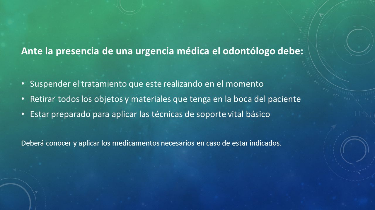 Ante la presencia de una urgencia médica el odontólogo debe: