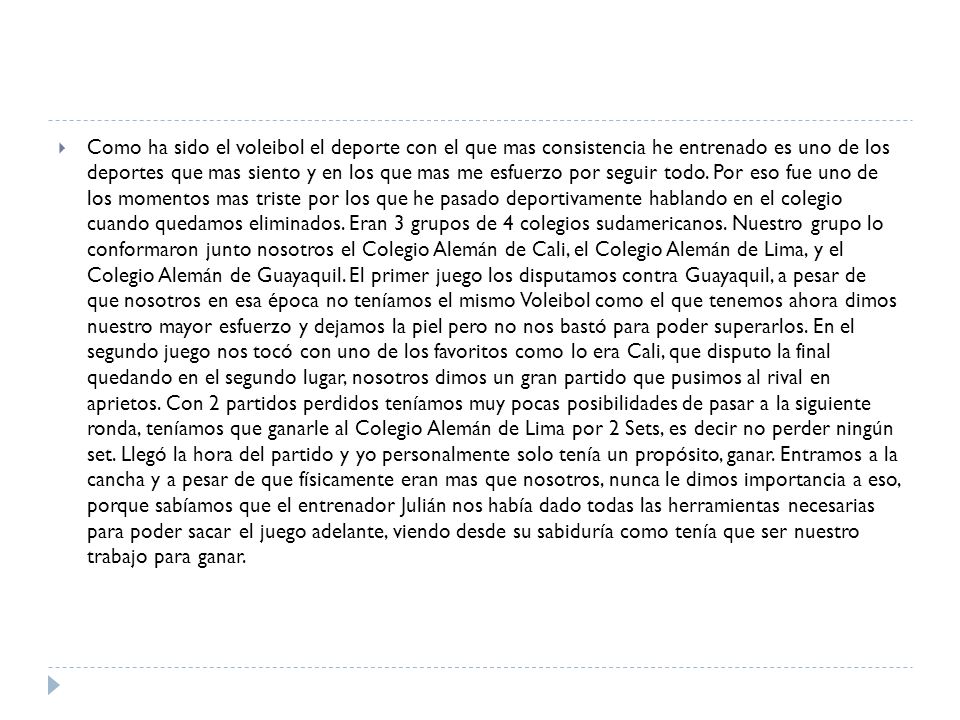 Como ha sido el voleibol el deporte con el que mas consistencia he entrenado es uno de los deportes que mas siento y en los que mas me esfuerzo por seguir todo.