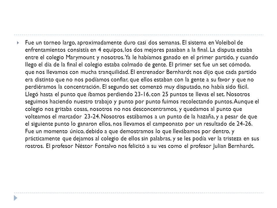 Fue un torneo largo, aproximadamente duro casi dos semanas