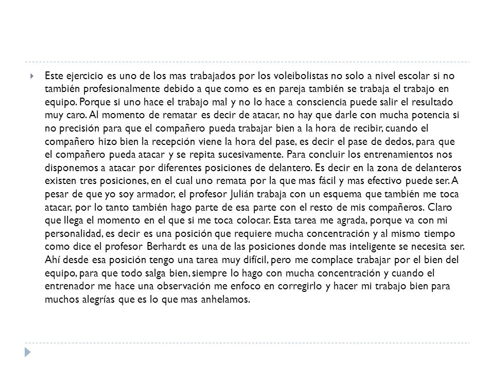 Este ejercicio es uno de los mas trabajados por los voleibolistas no solo a nivel escolar si no también profesionalmente debido a que como es en pareja también se trabaja el trabajo en equipo.