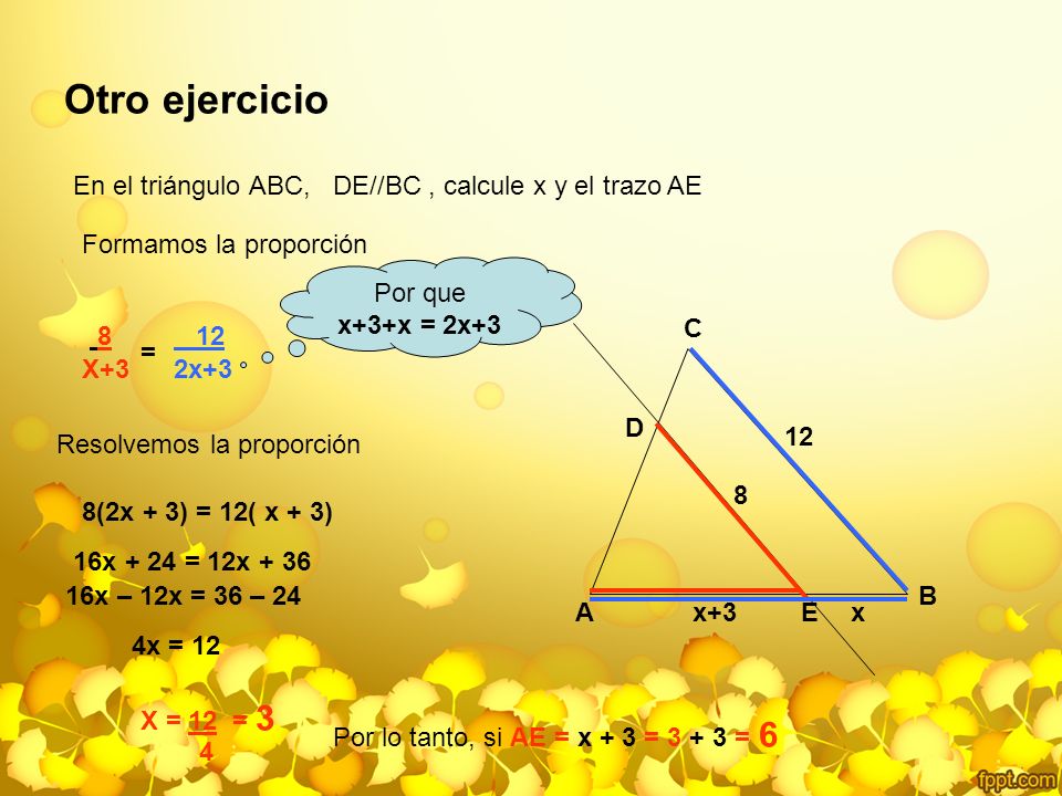 Otro ejercicio En el triángulo ABC, DE//BC , calcule x y el trazo AE
