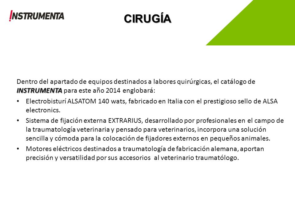 CIRUGÍA Dentro del apartado de equipos destinados a labores quirúrgicas, el catálogo de INSTRUMENTA para este año 2014 englobará: