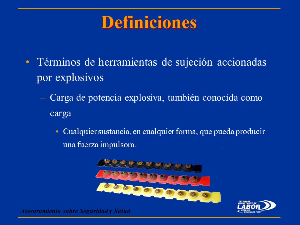 Definiciones Términos de herramientas de sujeción accionadas por explosivos. Carga de potencia explosiva, también conocida como carga.