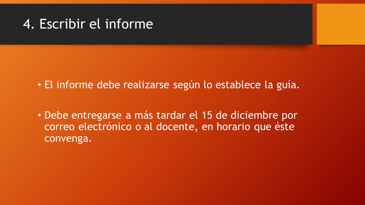 4. Escribir el informe El informe debe realizarse según lo establece la guía.