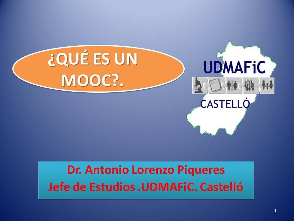 Dr. Antonio Lorenzo Piqueres Jefe de Estudios .UDMAFiC. Castelló